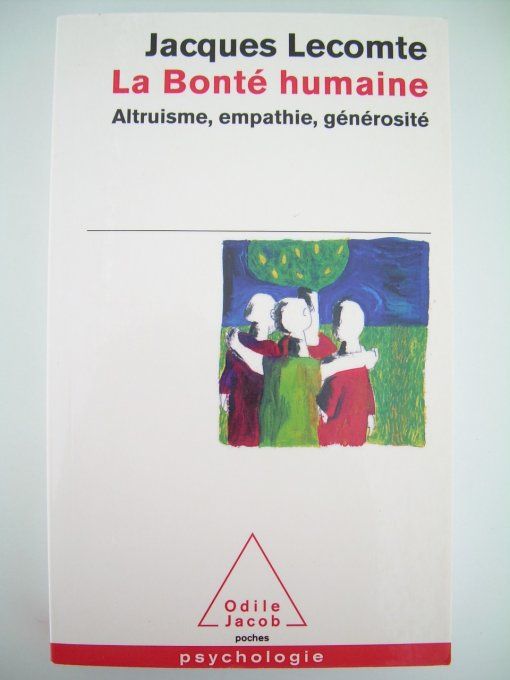 La bonté humaine. Altruisme, empathie, générosité