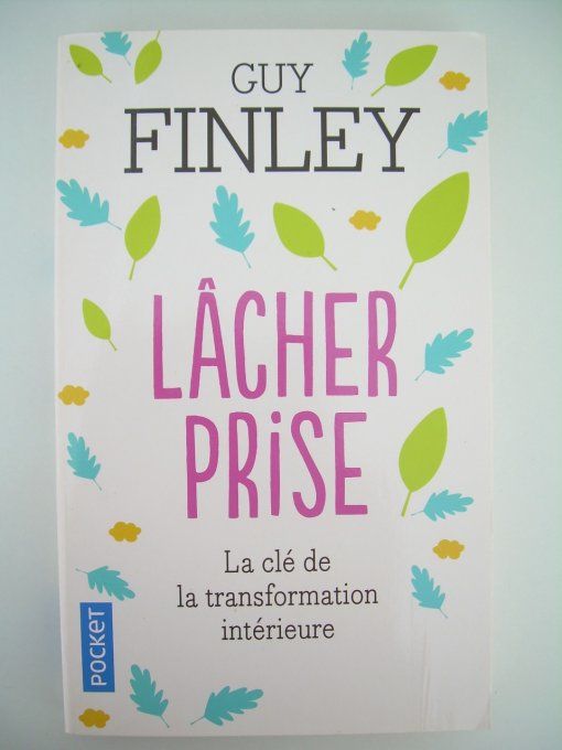 Lâcher prise. La clé de la transformation intérieure