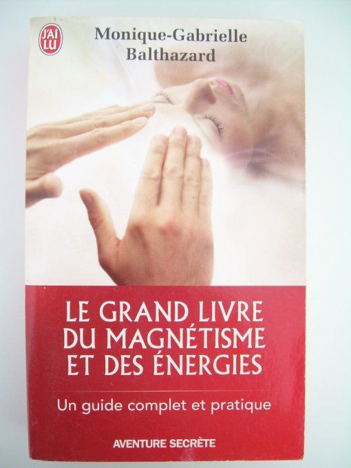 Le grand livre du magnétisme et des énergies