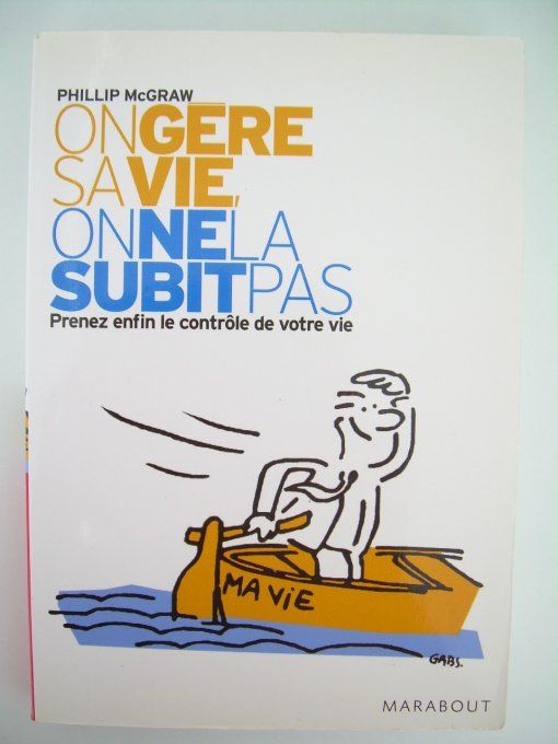 On gère sa vie, on ne la subit pas