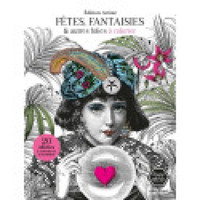 Fêtes fantaisies et autres folies à colorier