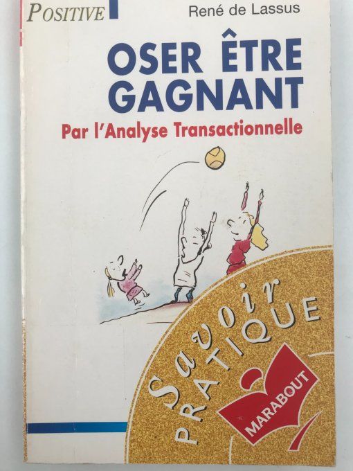 Oser Etre Gagnant Par L'Analyse Transactionnelle