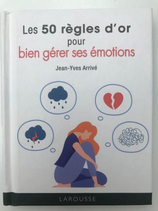 Les 50 règles d'or pour bien gérer ses émotions