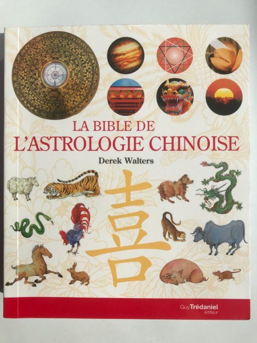 La bible de l'astrologie Chinoise