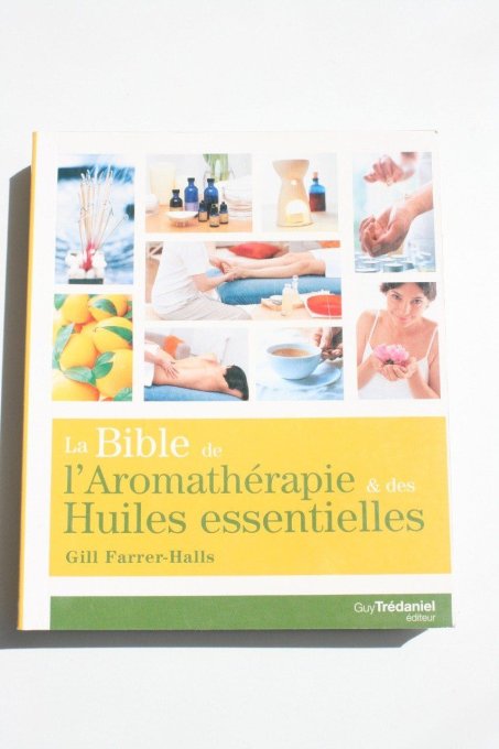 La bible de l'haromathérapie et des hiles essentielles - Copie