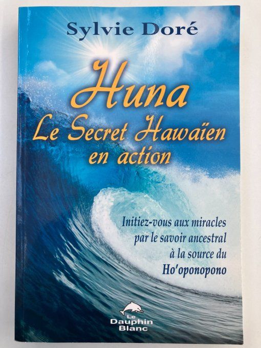 Huna, le secret hawaïen en action