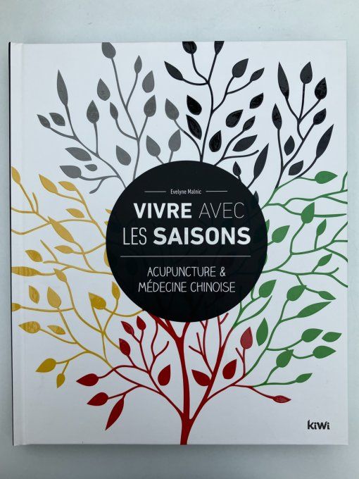 Vivre avec les saisons: acupuncture et médecine Chinoise