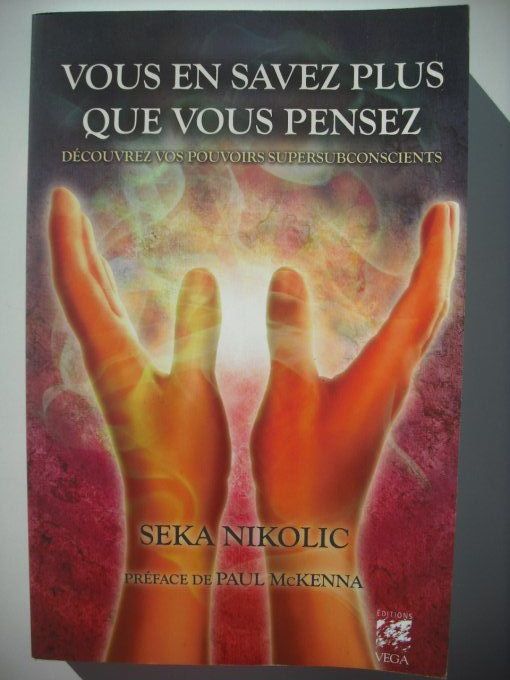 Vous en savez plus que vous pensez. Découvrez vos pouvoirs supersubconscients