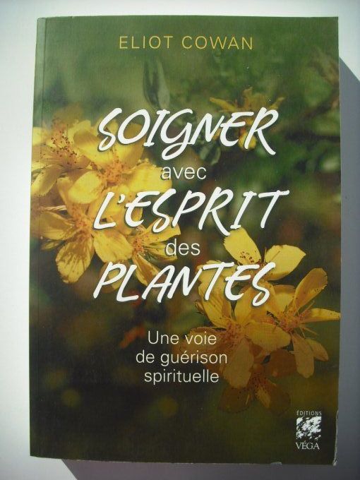 Soigner avec l'Esprit des plantes. Une voie de guérison spirituelle