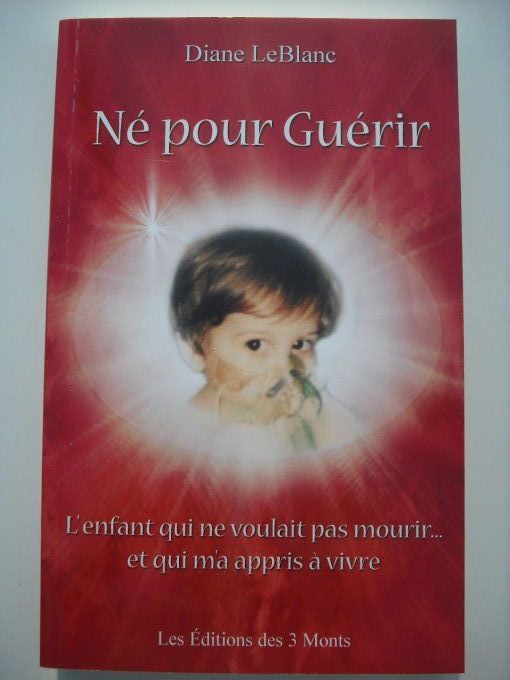 Né pour guérir. L'enfant qui ne voulait pas mourir et qui m'a appris à vivre