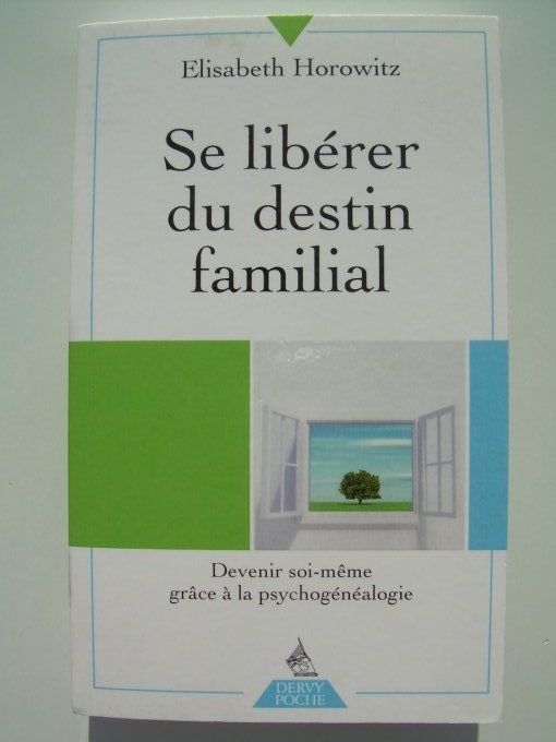 Se libérer du destin familial. Devenir soi-même grâce à la psychogénéalogie