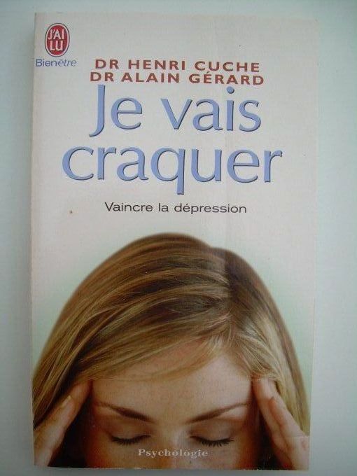Je vais craquer. Vaincre la dépression